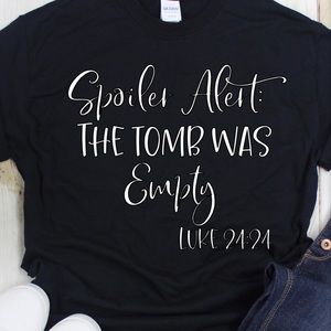 Custom made to order - The Tomb is Empty Women’s T